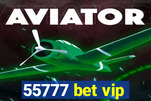 55777 bet vip